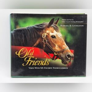Old Friends: Visits With My Favorite Thoroughbreds Book by Barbara D. Livingston